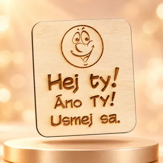 Magnetka Hej ty! Áno TY! Usmej sa. – drevená magnetka s textom